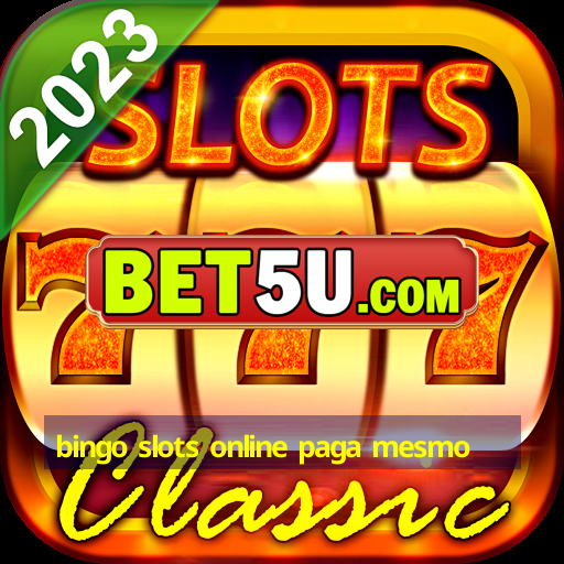 bingo slots online paga mesmo